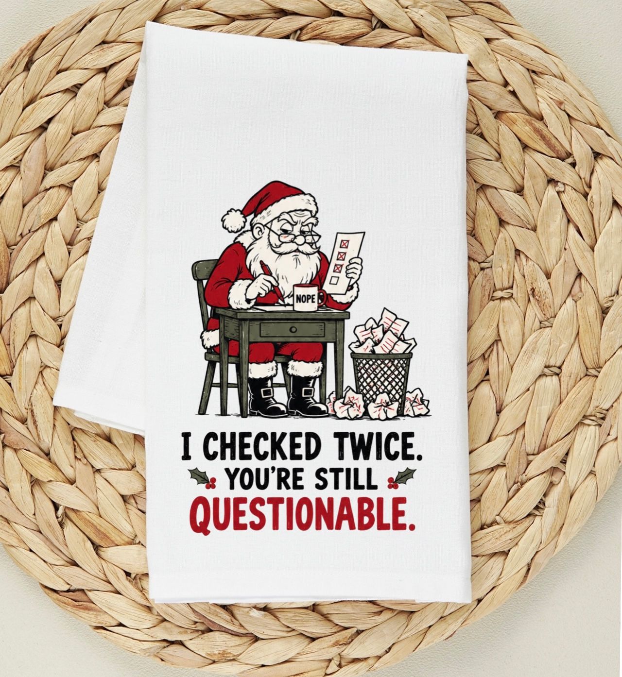 I CHECKED TWICE YOU’RE STILL QUESTIONABLE TEA TOWEL