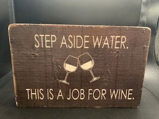 Step Aside Water, This Is A Job For Wine Sign