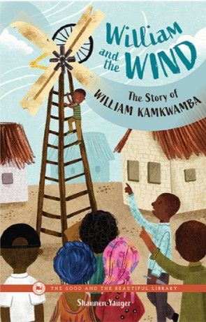 William and the Wind—The Story of William Kamkwamba by Shannen Yauger