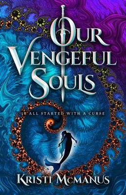 Our Vengeful Souls, Hardcover; by Kristi McManus