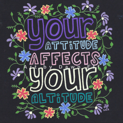 Your Attitude Affects Your Altitude