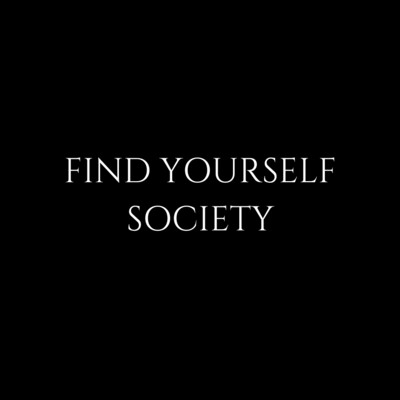 FIND YOURSELF SOCIETY