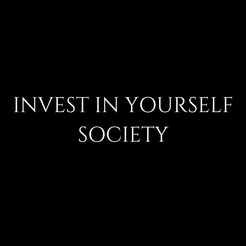 INVEST IN YOURSELF SOCIETY