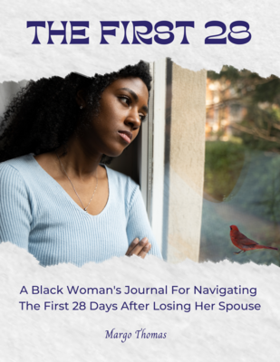 The First 28: A Black Woman&#39;s Journal for Navigating the First 28 Days After Losing a Spouse