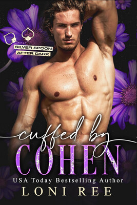 Cuffed by Cohen (Silver Spoon After Dark) by Loni Ree