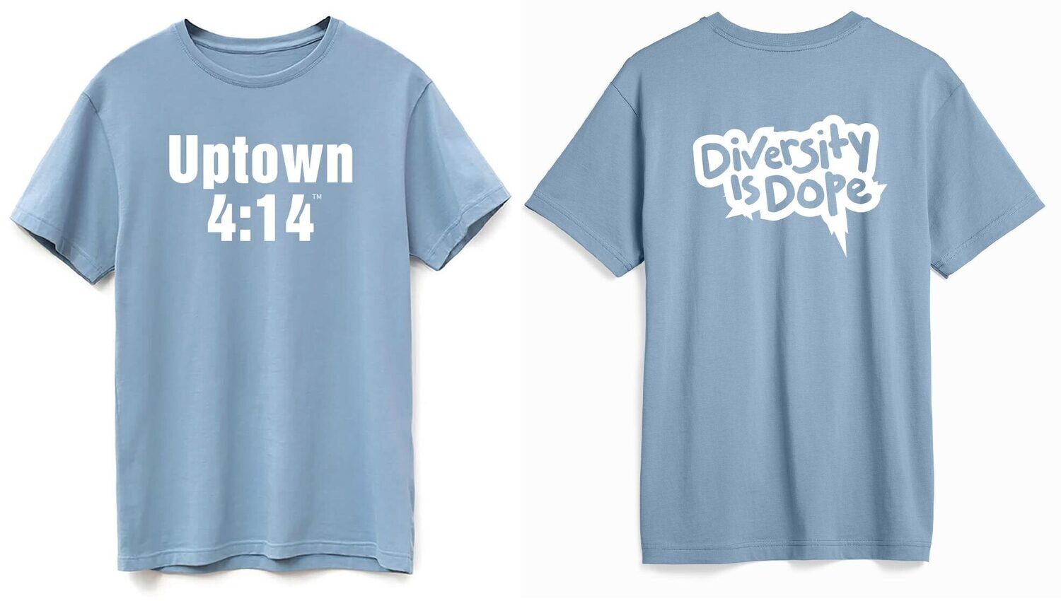 Front and back of cloudy blue t-shirts displayed on a white background; front of shirt has &quot;uptown 4:14&quot; in oversized white text, and the back has &quot;diversity is dope&quot; written in a oversized white speech bubble.