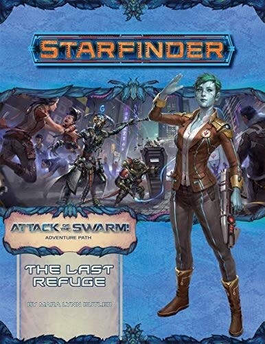 Starfinder: Adventure Path - The Last Refuge (Attack of the Swarm 2 of 6)