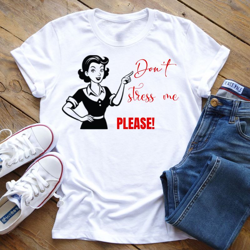 T-Shirt Dont Stress Me