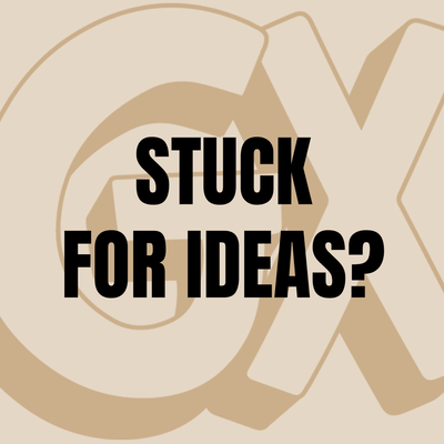Stuck for Ideas?