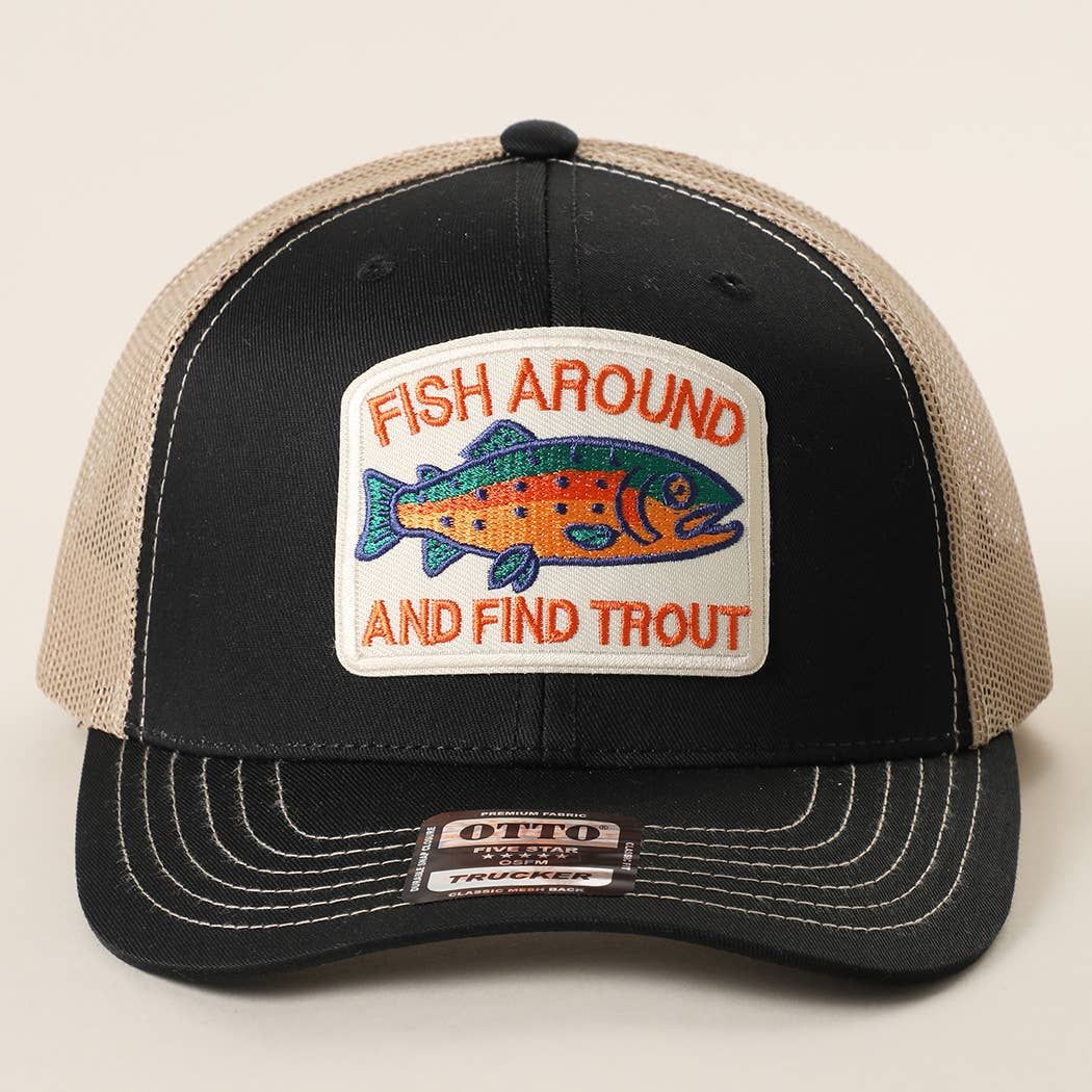 FISH AROUND AND FIND TROUT Trucker Hat