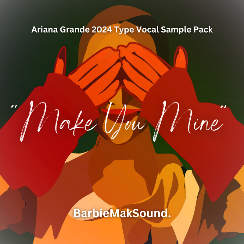 &quot;MAKE YOU MINE&quot; -  Ariana Grande 2024 Type Vocal Sample Pack | Trap Pop House