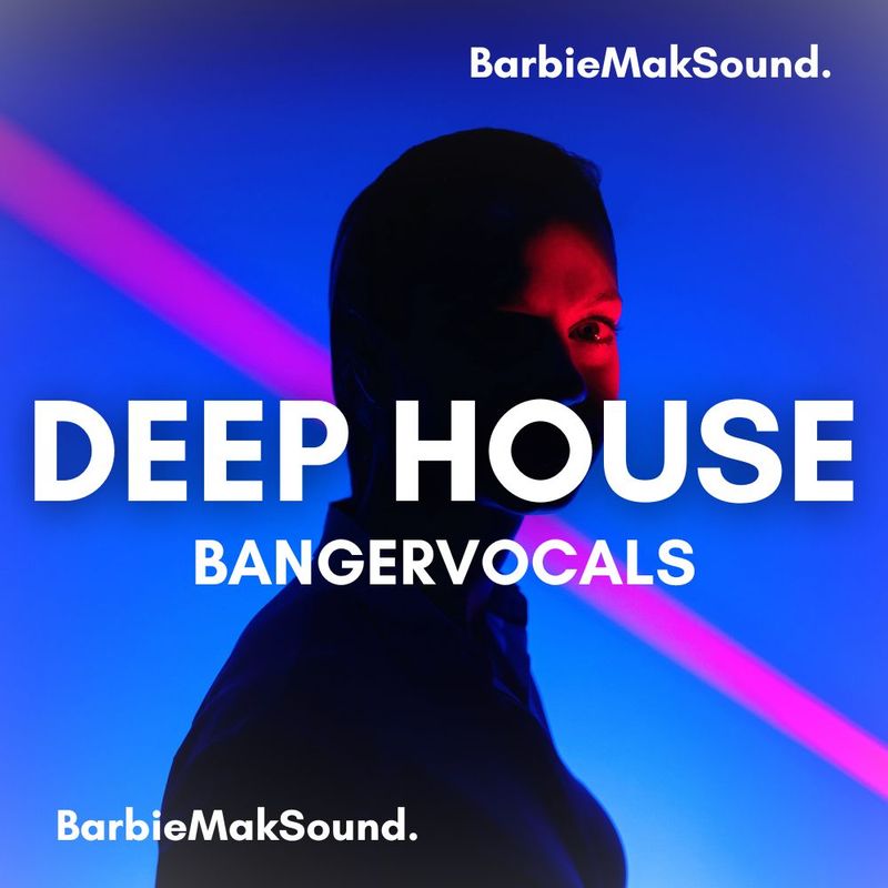 Deep House Banger Vocal Sample Pack - Barbie Mak