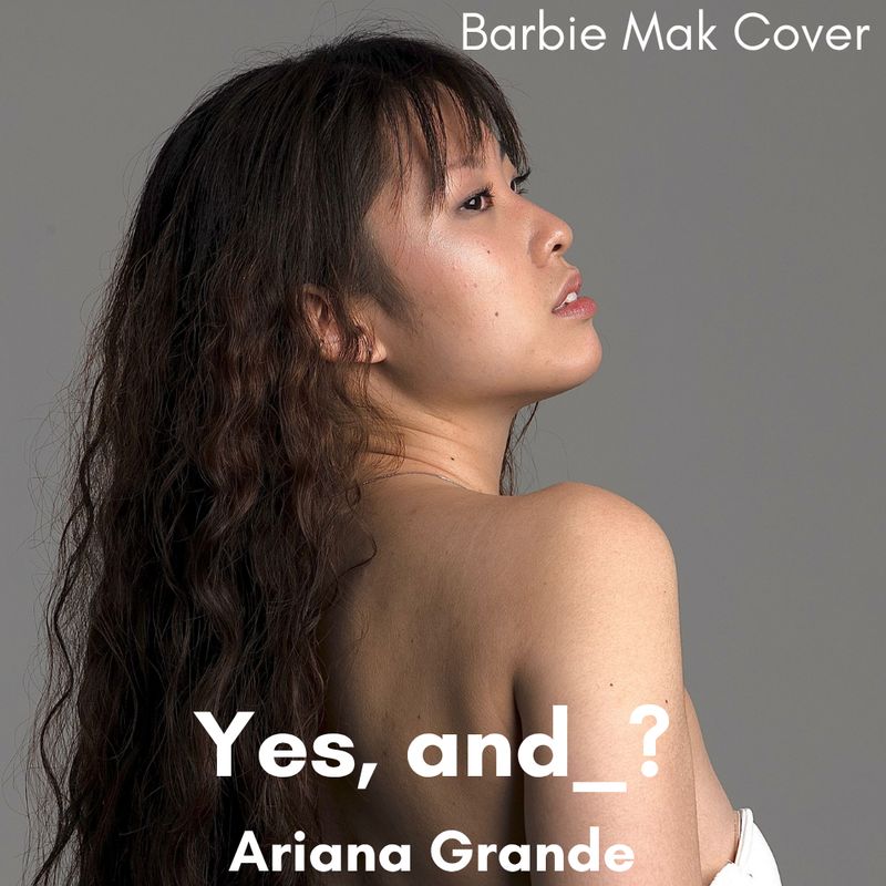 Yes, and_?  Ariana Grande - Barbie Mak Cover - B♭ minor - BPM 114 | Pop