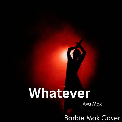 Whatever - Ava Max - Barbie Mak Cover - E♭ major - BPM 108 I Dance