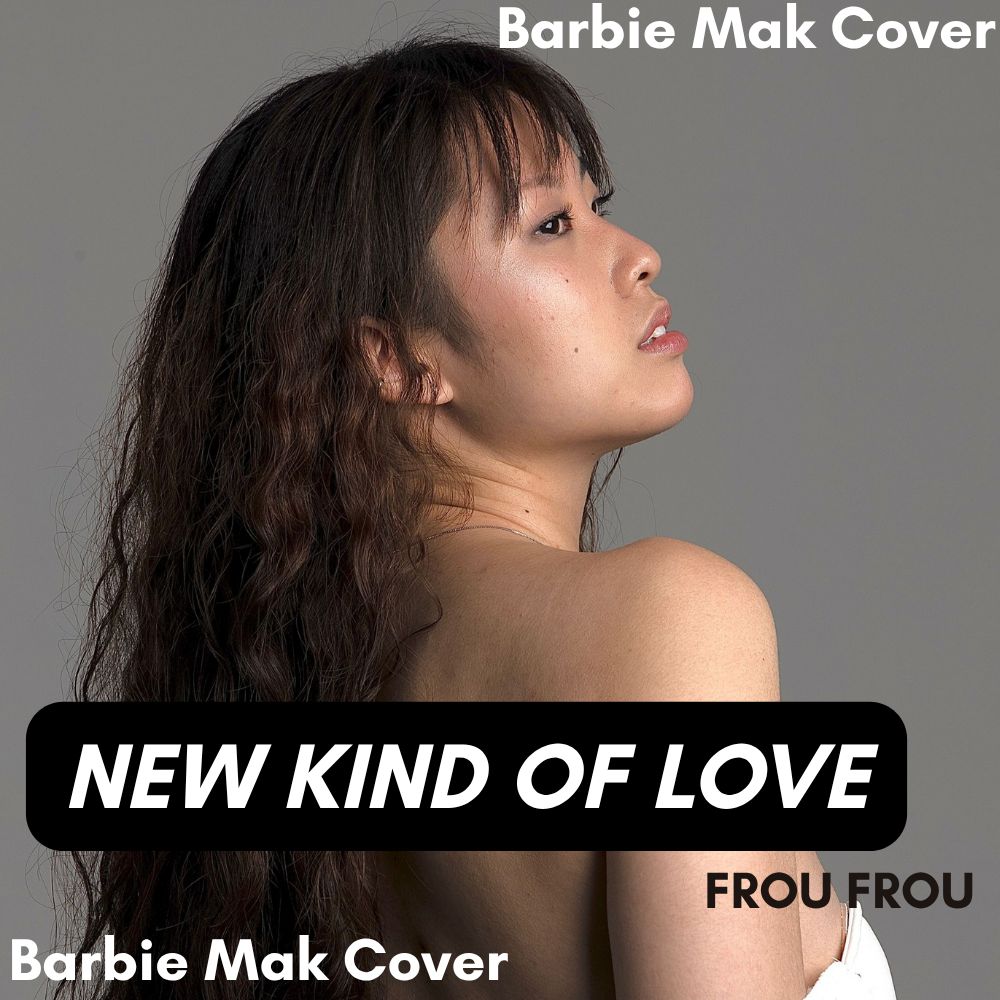 New Kind Of Love - Frou Frou - Barbie Mak Cover - A major - BPM 133 | Etherpop