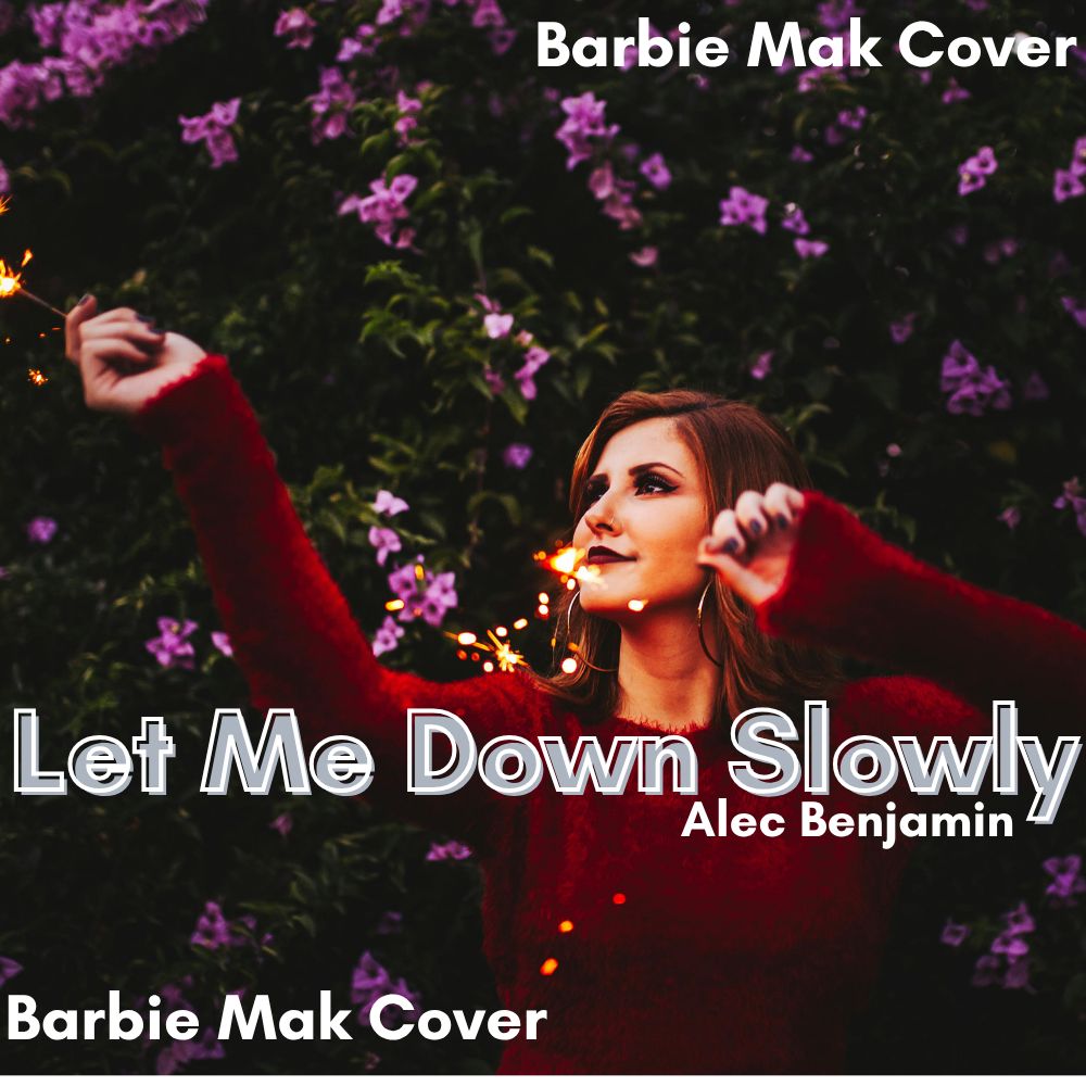 Let Me Down Slowly - Alec Benjamin - Barbie Mak Cover - E♭ minor - BPM 144 | Pop