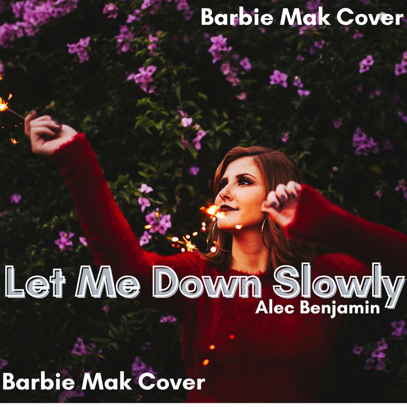 Let Me Down Slowly - Alec Benjamin - Barbie Mak Cover - E♭ minor - BPM 144 | Pop
