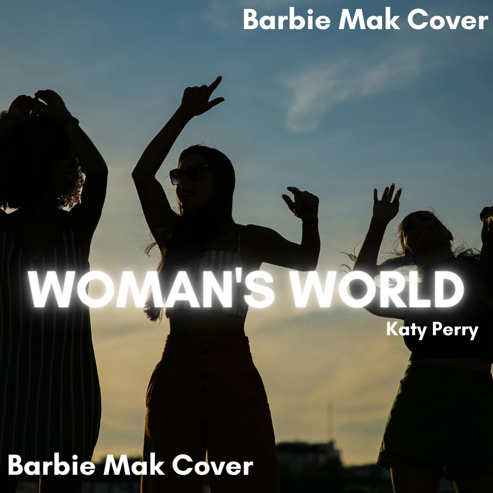 WOMAN&#39;S WORLD - Katy Perry - Barbie Mak Cover -  A♭ minor - BPM 106 | POP