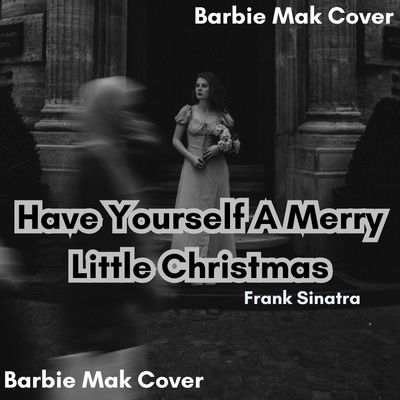 Have Yourself A Merry Little Christmas  -  Frank Sinatra - Barbie Mak Cover - F major - BPM 132 | Vocal Jazz