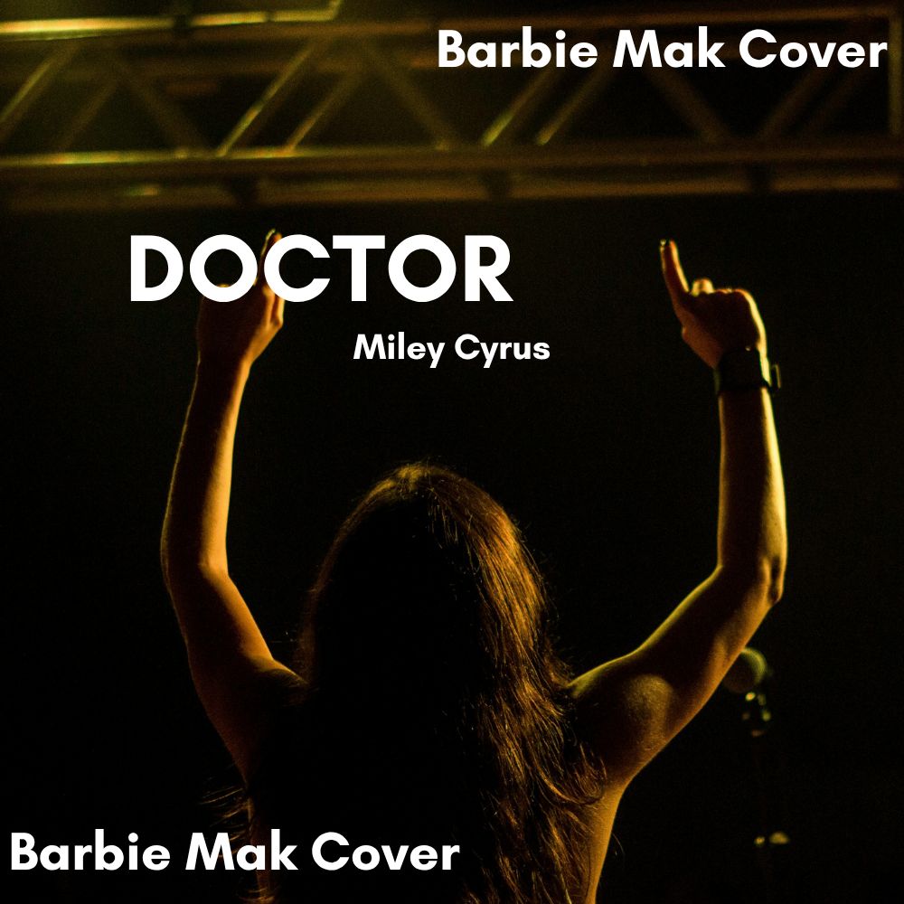 Doctor - Miley Cyrus - Barbie Mak Cover - B minor - BPM 120 | Pop