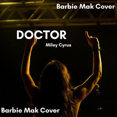 Doctor - Miley Cyrus - Barbie Mak Cover - B minor - BPM 120 | Pop