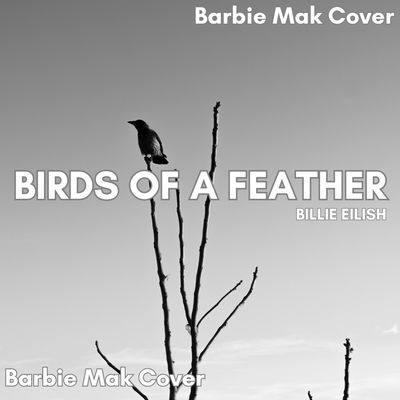 Birds Of A Feather - Billie Eilish - Barbie Mak Cover - C# major - BPM 105 | Art Pop