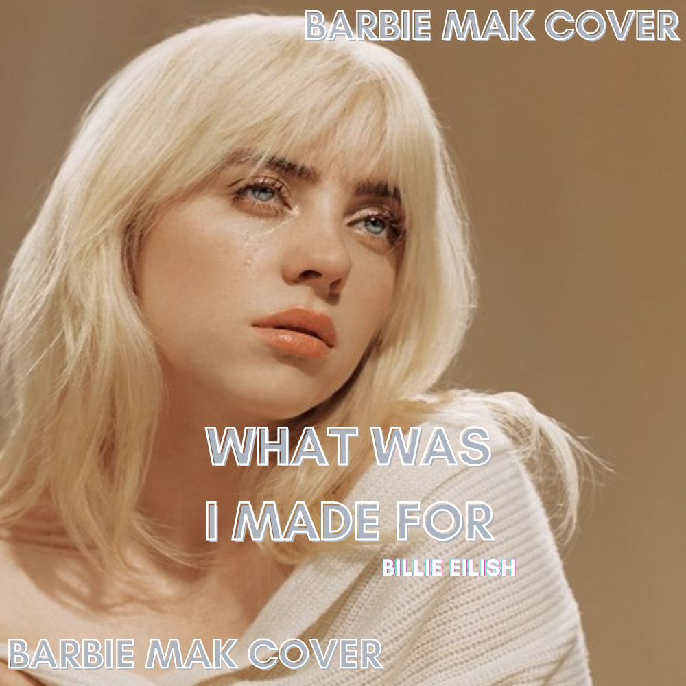 What Was I Made For - Billie Eilish - Barbie Mak Cover - C major - BPM 78 | Pop