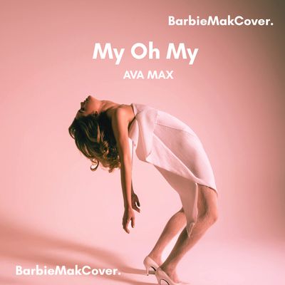 My Oh My - Ava Max - Barbie Mak Cover - E♭ minor - BPM 117 l Pop
