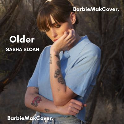 Older - Sasha Sloan - Barbie Mak Cover - B major  - BPM 128 l Pop