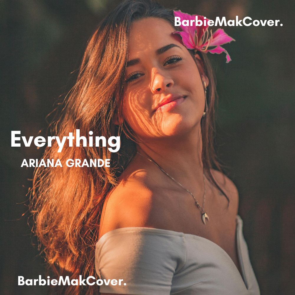 Everything - Ariana Grande - Barbie Mak Cover - B major - BPM 124 l Pop music