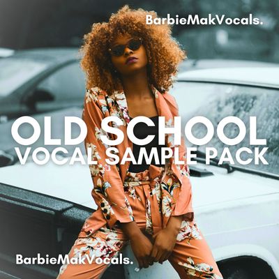OLD SCHOOL Vocal Sample Pack by BarbieMakVocals