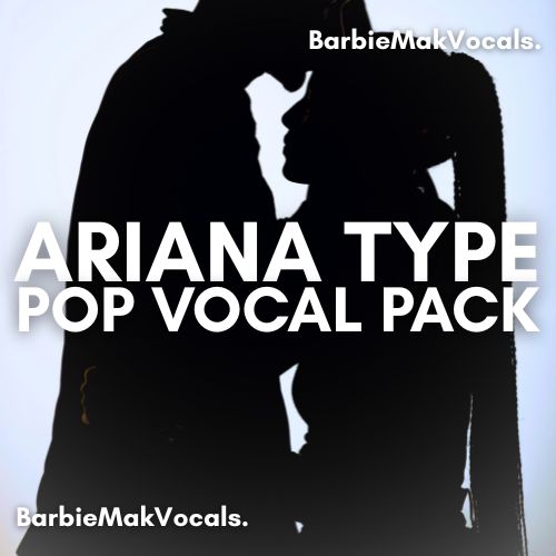 Ariana Type Pop Vocal Pack by BarbieMakVocals