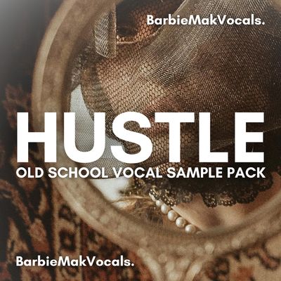 HUSTLE Old School Vocal Sample Pack by BarbieMakVocals