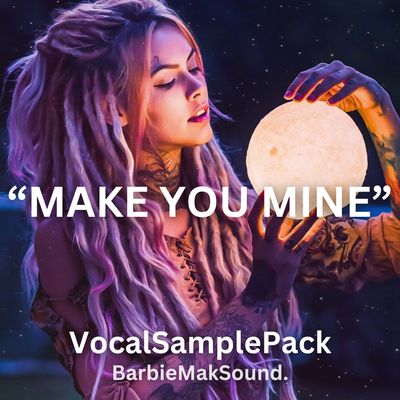 "MAKE YOU MINE" Female Vocal Sample Pack by Barbie Mak
