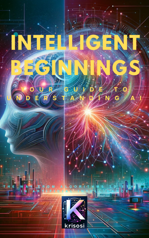 Intelligent Beginnings : Your Guide to Understanding AI