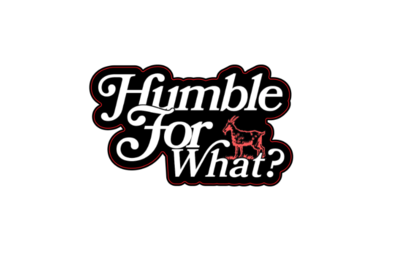 &quot;HUMBLE FOR WHAT?&quot; STICKER