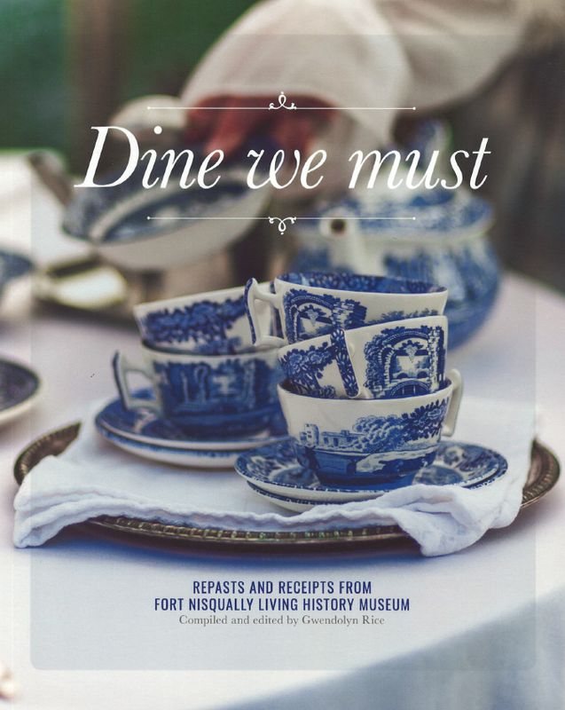 Dine We Must: Repasts and Receipts from Fort Nisqually Living History Museum
