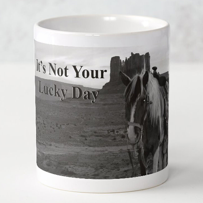 MUG &quot;IT&#39;S NOT YOUR LUCKY DAY&quot;