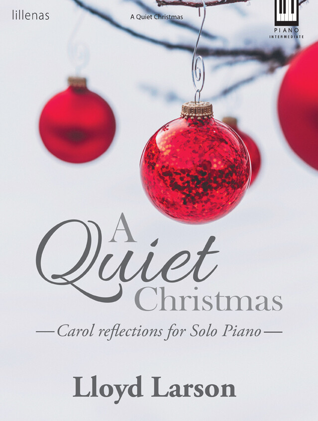 Quiet Christmas arr. Lloyd Larson - Carol Reflections for Solo Piano *