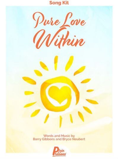 Pure Love Within by Barry Gibbons and Bryce Neubert - Song Kit