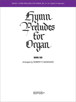 Hymn Preludes for Organ Book 6 arr. Robert P. Manookin