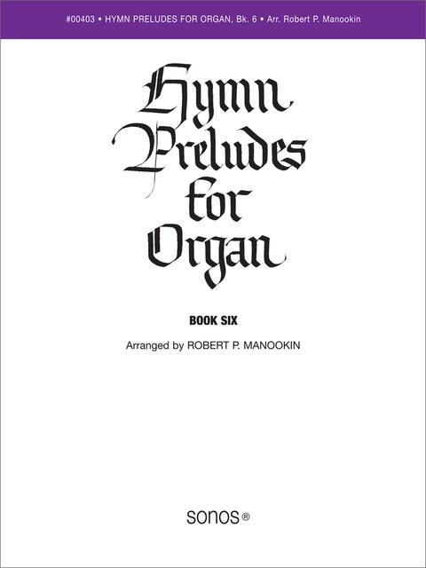 Hymn Preludes for Organ Book 6 arr. Robert P. Manookin