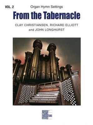 From the Tabernacle for Organ, Volume 2 - Clay Christiansen, Richard Elliott, and John Longhurst