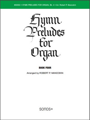 Hymn Preludes for Organ Book 4 arr. Robert P. Manookin