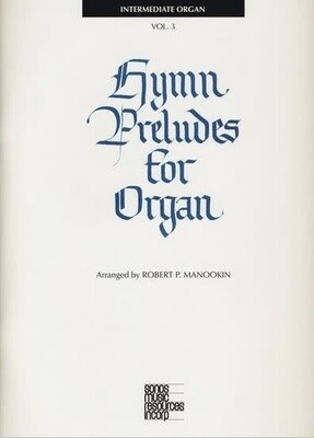 Hymn Preludes for Organ Book 3 arr. Robert P. Manookin