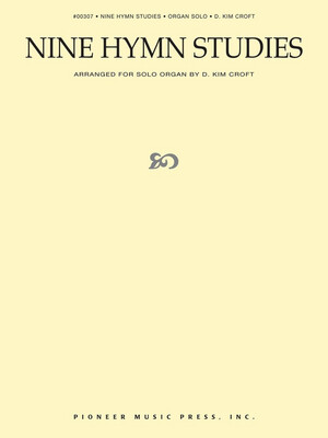 Nine Hymn Studies Arranged for Solo Organ by Kim Croft