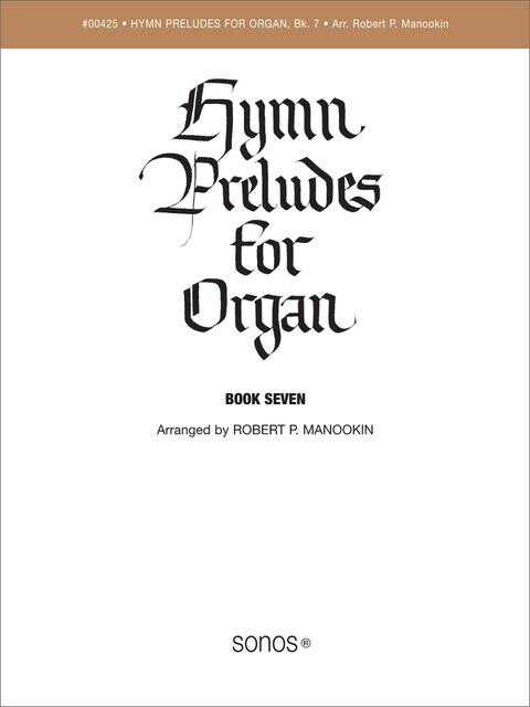 Hymn Preludes for Organ Book 7 arr. Robert P. Manookin