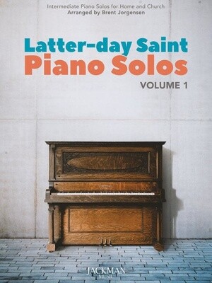 Latter-day Saint Piano Solos, Vol. 1 arr. Brent Jorgensen