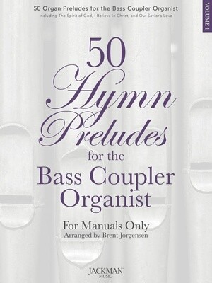 50 Hymn Preludes for the Bass Coupler Organist Volume 1 arr. Brent Jorgensen