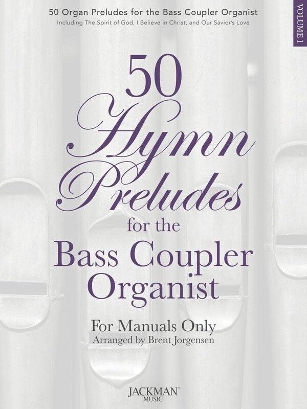 50 Hymn Preludes for the Bass Coupler Organist, Volume 1 arr. Brent Jorgensen